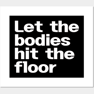 Let The Bodies Hit The Floor Posters and Art